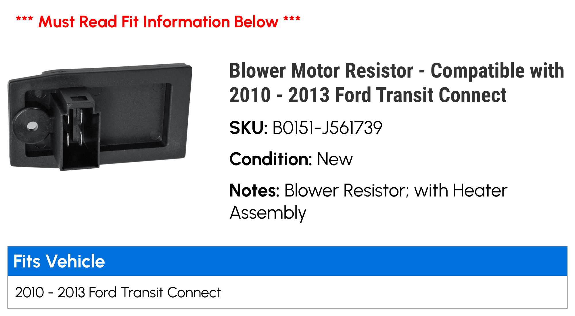 Blower Motor Resistor - Compatible with 2010 - 2013 Ford Transit Connect 2011 2012