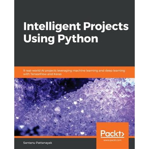 Pre-Owned Intelligent Projects Using Python: 9 real-world AI projects leveraging machine learning and deep with TensorFlow Keras Paperback