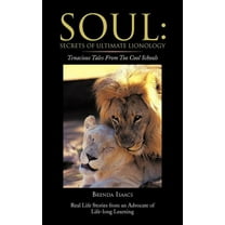 Soul: Secrets Of Ultimate Lionology: Tenacious Tales From Too Cool Schools (Paperback)