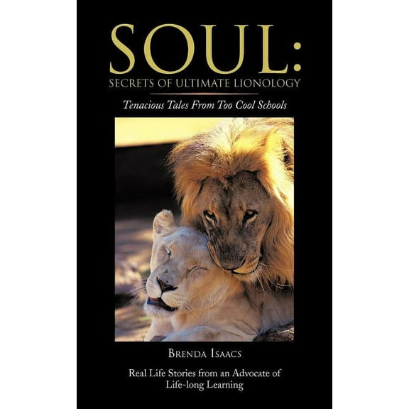 Soul: Secrets Of Ultimate Lionology: Tenacious Tales From Too Cool Schools (Paperback)