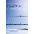 thumbnail image 1 of Pre-Owned The Caring Congregation: How to Become One and Why It Matters (Paperback) 142672733X 9781426727337, 1 of 1