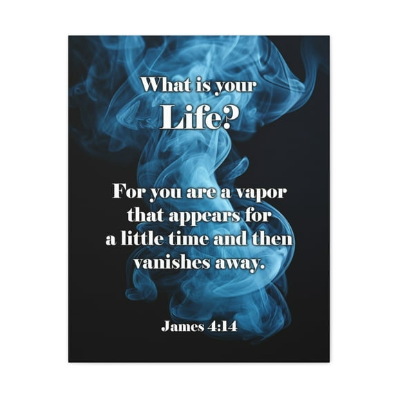 Scripture Walls Life is a Vapor James 4:14 Christian Wall Art Print Ready to Hang Unframed