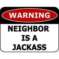 PCSCP Warning Neighbor Is A Jackass 11 inch by 9.5 inch Laminated Funny Sign