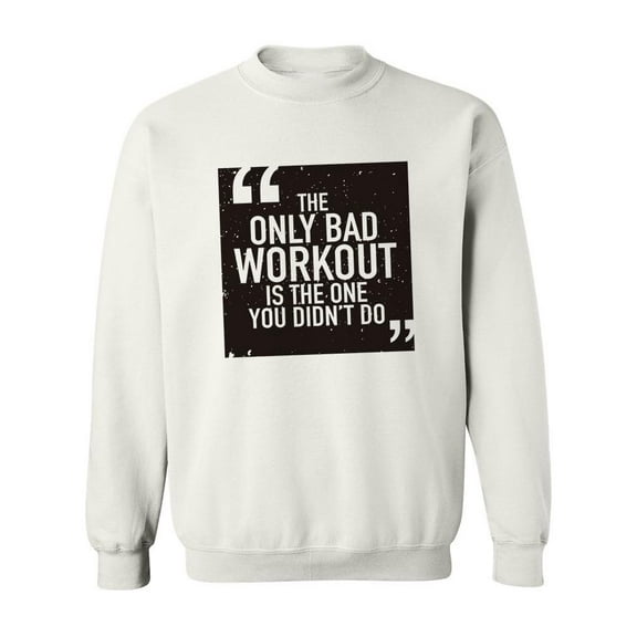 Bad Workout Slogan Sweatshirt Men -Image by Shutterstock, Male x-Large