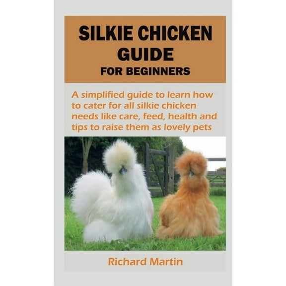 Silkie Chicken Guide for Beginners, (Paperback)