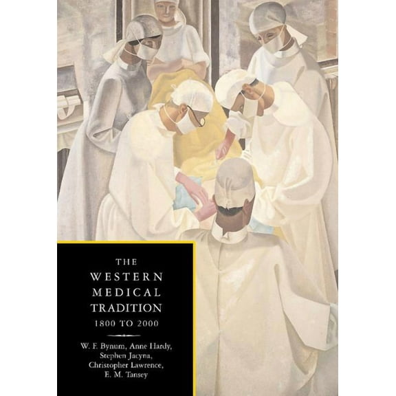 The Western Medical Tradition: 1800-2000, (Hardcover)