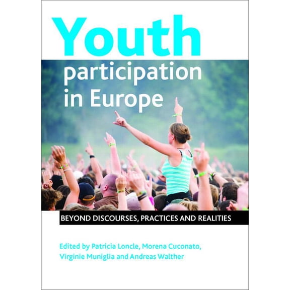 Youth Participation in Europe: Beyond Discourses, Practices and Realities, (Hardcover)