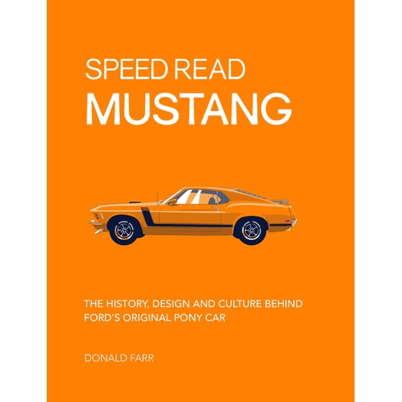 Speed Read Speed Read Mustang: The History, Design and Culture Behind Ford's Original Pony Car, Book 4, (Paperback)