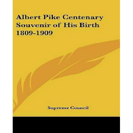 Albert Pike Centenary Souvenir of His Birth 1809-1909