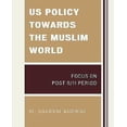 thumbnail image 1 of US Policy Towards the Muslim World: Focus on Post 9/11 Period, 1 of 3