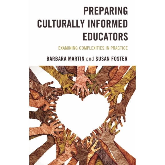 Preparing Culturally Informed Educators: Examining Complexities in Practice, (Hardcover)