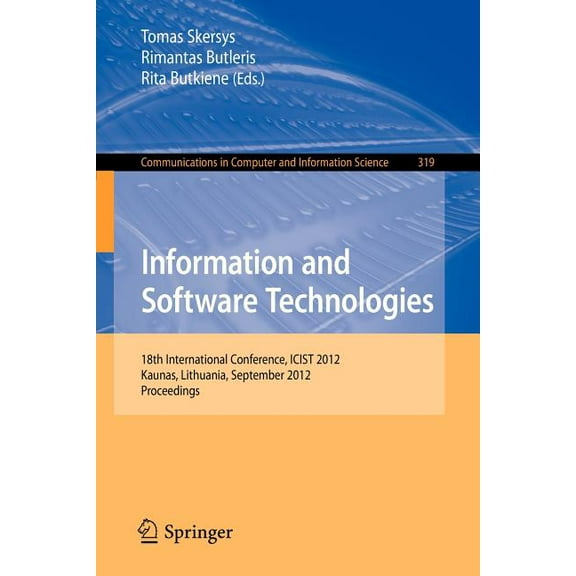 Communications in Computer and Informati Information and Software Technologies: 18th International Conference, Icist 2012, Kaunas, Lithuania, September 13-14, 20, Book 319, (Paperback)