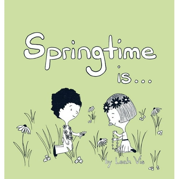 Inspiring You Springtime Is...: A Children's Book about the Wonder of the Season of Spring, (Hardcover)