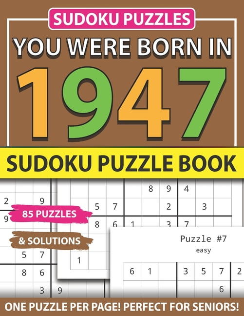 You Were Born In 1947: Sudoku Puzzle Book: Sudoku Puzzle Book For Adults Large Print Sudoku Game Holiday Fun-Easy To Hard Sudoku Puzzles (Paperback)