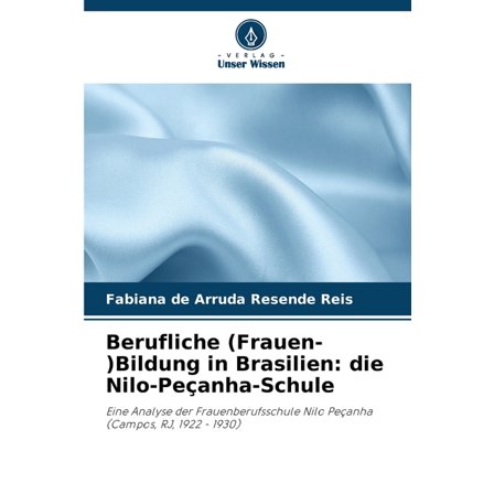 Berufliche (Frauen-)Bildung in Brasilien: die Nilo-PeÃ§anha-Schule, (Paperback)