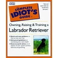 thumbnail image 1 of Pre-Owned The Complete Idiot's Guide to Labrador Retrievers (Paperback) 1582450307 9781582450308, 1 of 1