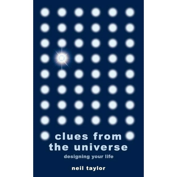 Clues from the Universe: Designing Your Life (Paperback) by Neil Taylor