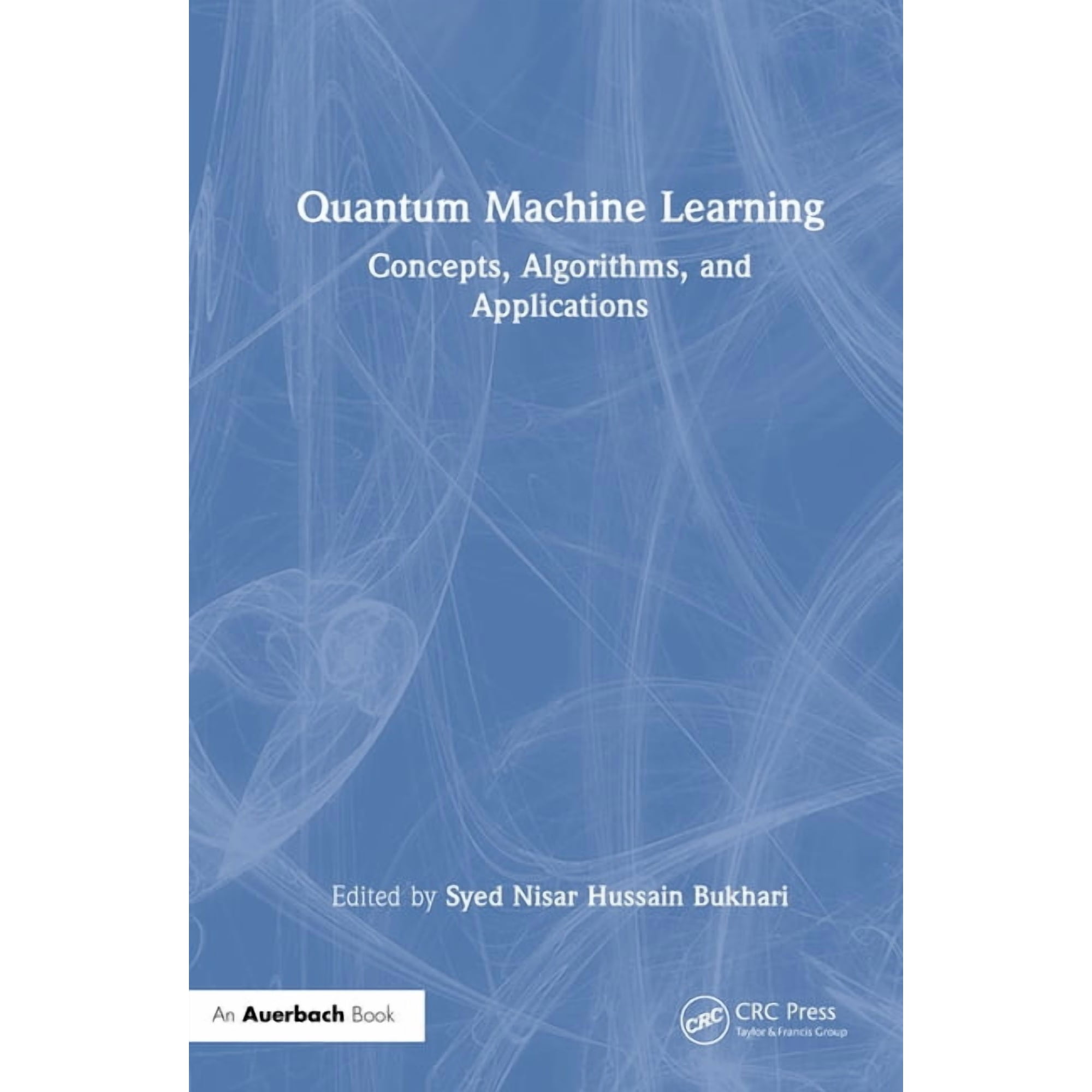 Quantum Machine Learning: Concepts Algorithms and Applications (Hardcover)