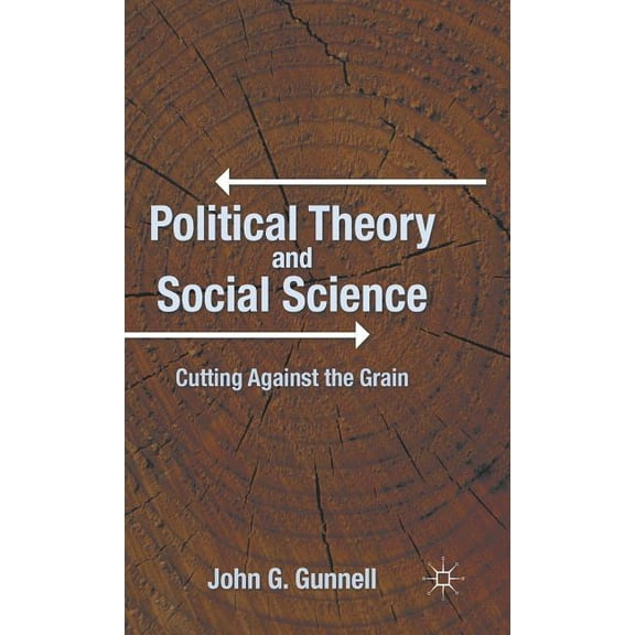 Political Theory and Social Science: Cutting Against the Grain, (Hardcover)