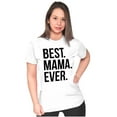 thumbnail image 4 of Best Mama Ever Mom Mommy Mothers Day Women's Graphic T Shirt Tees Brisco Brands S, 4 of 5