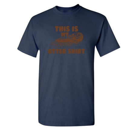 This is My Otter Shirt Graphic Tee Gifts For Animal Pet Lovers Funny Sarcastic T Shirt For Men