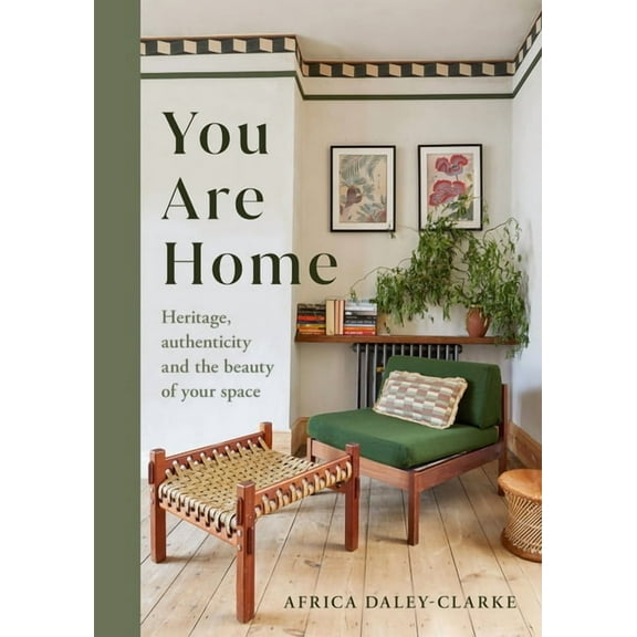 You Are Home: Heritage, Authenticity, and the Beauty of Your Space, (Hardcover)