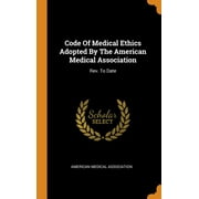 Code of Medical Ethics Adopted by the American Medical Association : Rev. to Date (Hardcover)