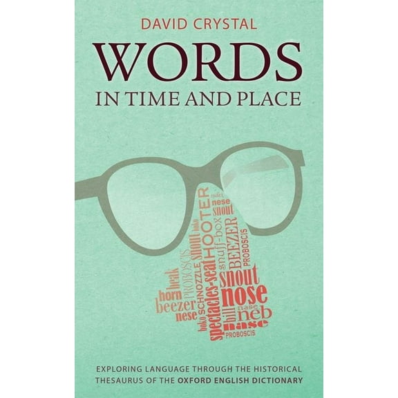 Words in Time and Place: Exploring Language Through the Historical Thesaurus of the Oxford English Dictionary, (Hardcover)