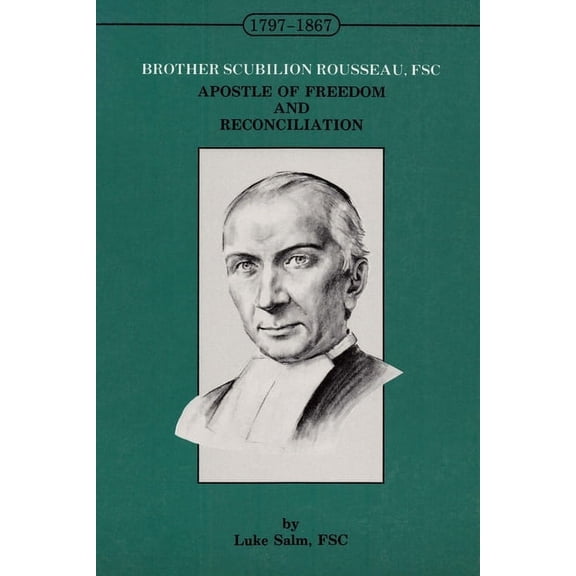 Brother Scubilion Rousseau, FSC: Apostle of Freedom and Reconciliation (Paperback)