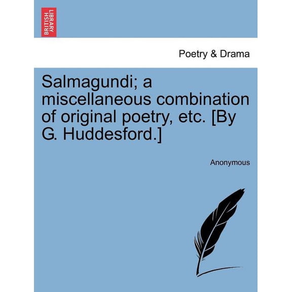 Salmagundi; A Miscellaneous Combination of Original Poetry, Etc. [By G. Huddesford.] (Paperback)