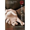 thumbnail image 1 of Pre-Owned The Entry Level: On Survival, Success, & Your Calling As a Young Professional (Paperback) 0972156607 9780972156608, 1 of 1
