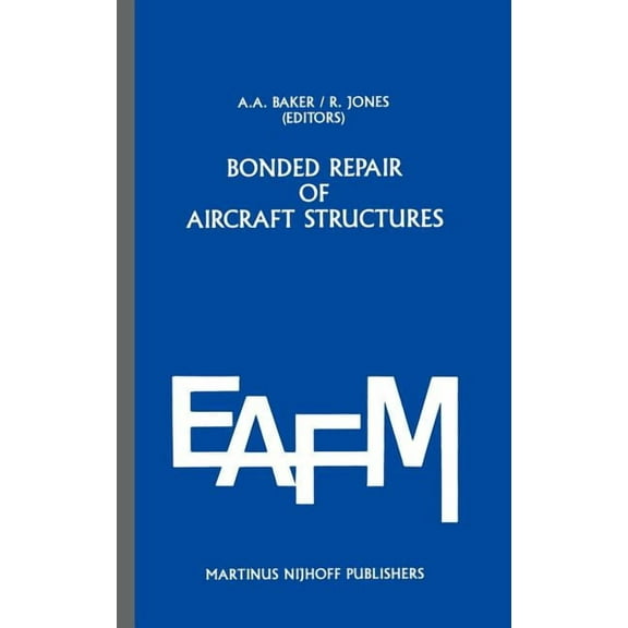 Engineering Applications of Fracture Mec Bonded Repair of Aircraft Structures, Book 7, (Hardcover)