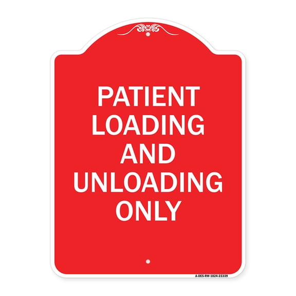 SignMission A-DES-RW-1824-23339 18 x 24 in. Designer Series Sign - Patient Loading & Unloading Only, Red & White