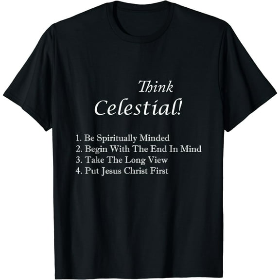Think Celestial T-Shirt Mormon Life LDS Shirts mens t shirt，black，women，funny，misfits，men，journey