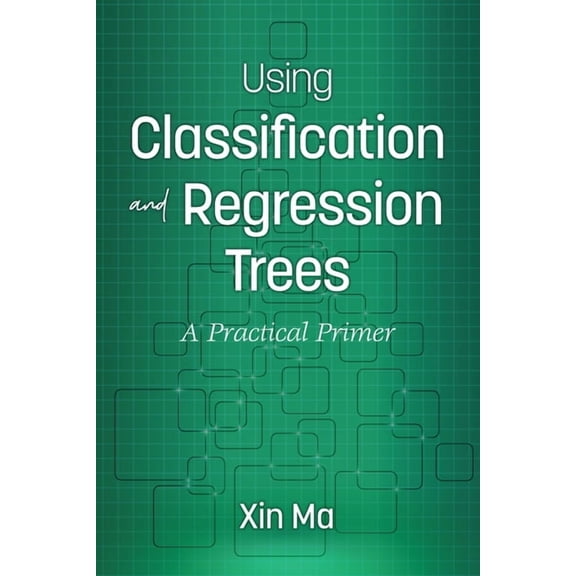 Using Classification and Regression Trees: A Practical Primer (hc), (Hardcover)
