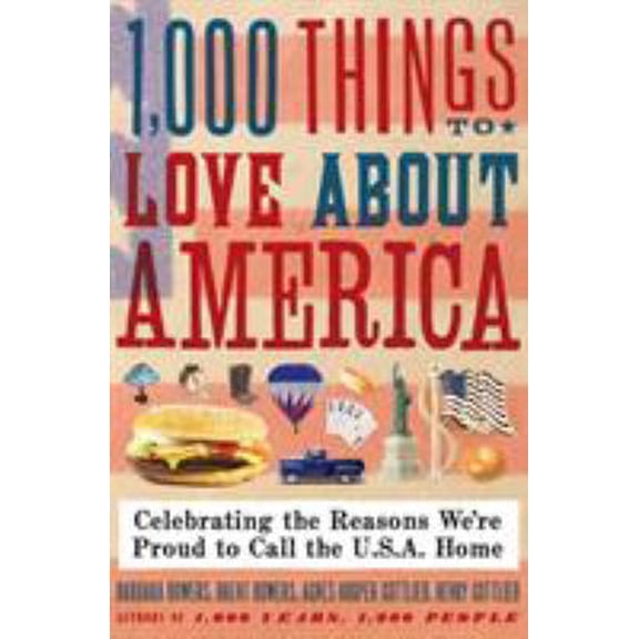 Pre-Owned 1,000 Things to Love about America: Celebrating the Reasons We're Proud to Call the U.S.A. Home (Paperback) 0061806285 9780061806285