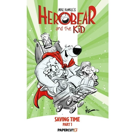 Herobear and the Kid Herobear and the Kid Vol. 2: Saving Time, Part 1, Book 2, (Hardcover)
