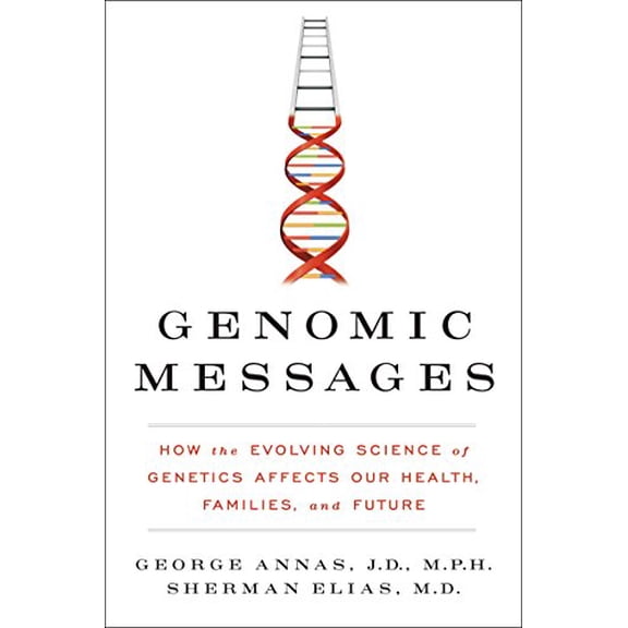 Pre-Owned Genomic Messages: How the Evolving Science of Genetics Affects Our Health, Families, and Future (Hardcover) 0062228250 9780062228253