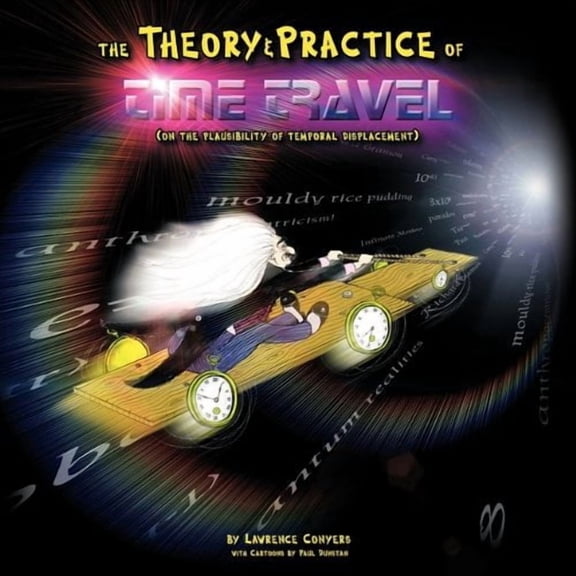 The Theory and Practice of Time Travel (Paperback)