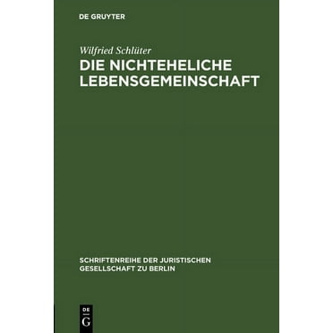Schriftenreihe der Juristischen Gesellschaft Zu Berlin: Die nichteheliche Lebensgemeinschaft (Hardcover)