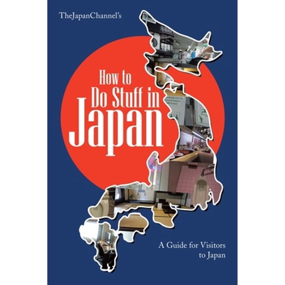 How to Do Stuff in Japan: A Guide for Visitors to Japan, (Paperback)