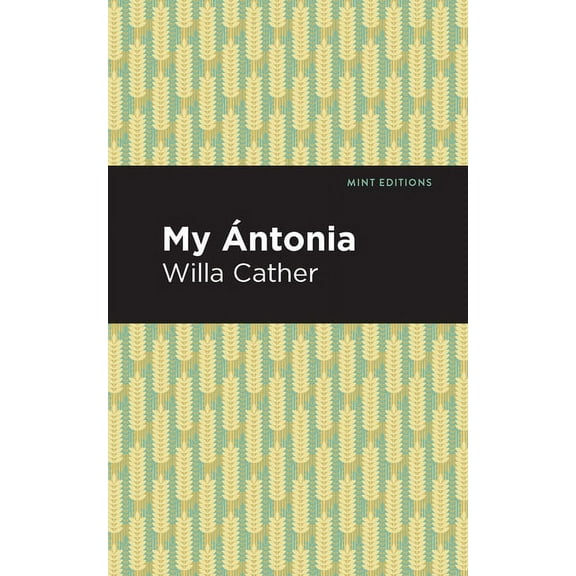 Mint Editions (Women Writers) My Ántonia, (Hardcover)