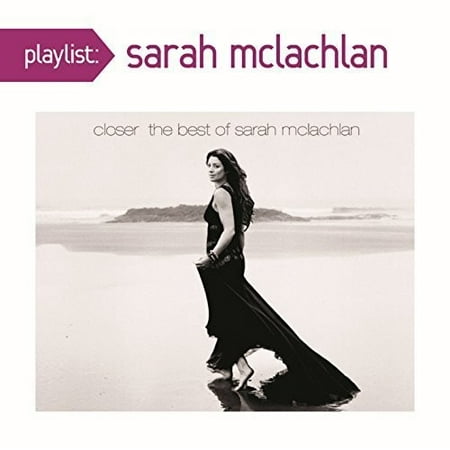 Playlist: Closer: The Best of Sarah McLachlan