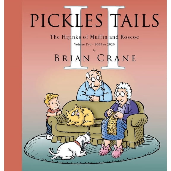Pickles Tails Volume Two: The Hijinks of Muffin & Roscoe: 2008-2020, (Hardcover)