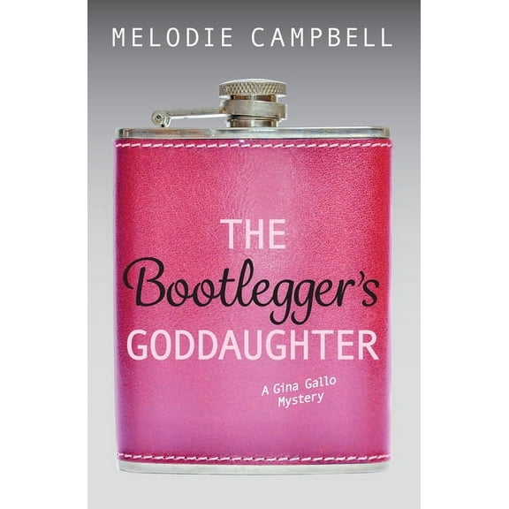 The Bootlegger's Goddaughter: A Gina Gallo Mystery