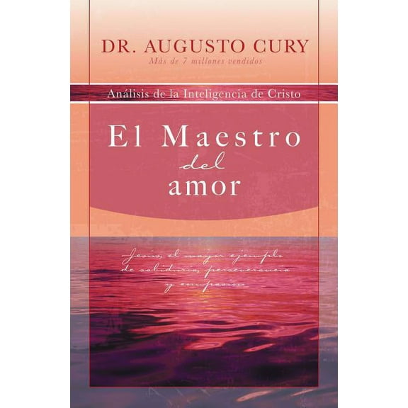 Analisis de la Inteligencia de Cristo El Maestro del Amor: Jesús, El Ejemplo Más Grande de Sabiduría, Perseverancia Y Compasión, (Paperback)