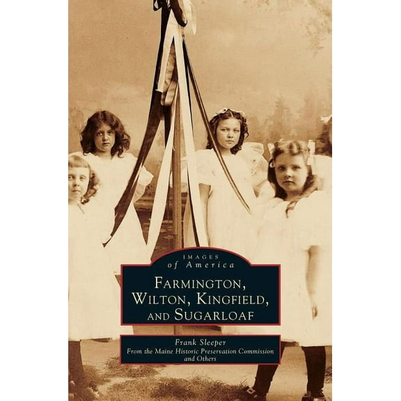 Farmington, Wilton, Kingfield, and Sugarloaf, (Hardcover)