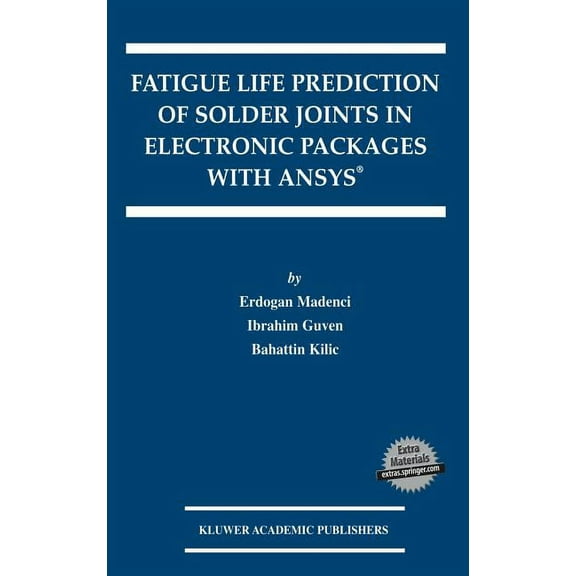 The Springer International Engineering a Fatigue Life Prediction of Solder Joints in Electronic Packages with Ansys(r), Book 719, (Hardcover)
