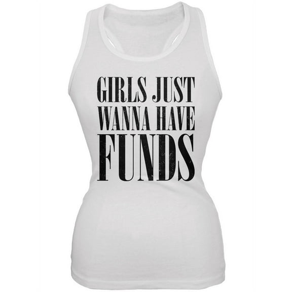 Girls Just Wanna Have Funds White Juniors Soft Tank Top - Small