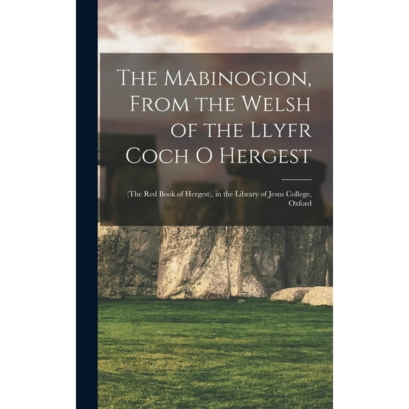 The Mabinogion, From the Welsh of the Llyfr Coch O Hergest, (Hardcover)